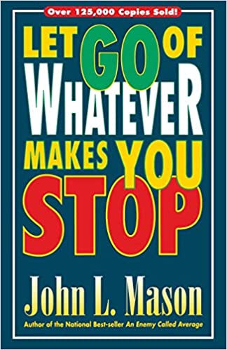 LET GO OF WHATEVER MAKES YOU S