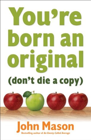 YOU'RE BORN AN ORIGINAL