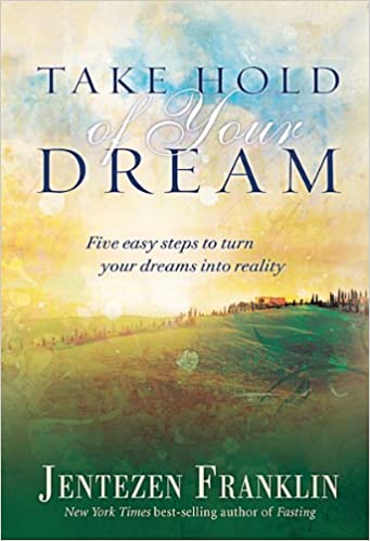TAKE HOLD OF YOUR DREAM
